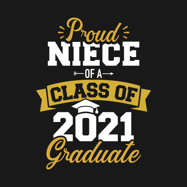 Disover Proud niece of a class of 2021 graduate - Class Of 2021 - T-Shirt