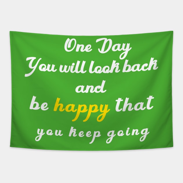 one day you will look beck  and be happy thant you kept going Tapestry by SKWADRA ART