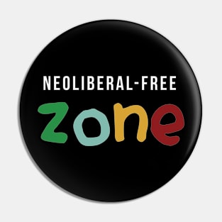 Neoliberal-free zone Pin