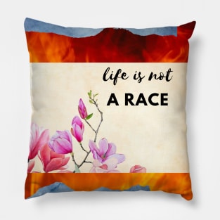 Life is not a race Pillow