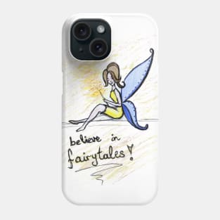 I Believe In Fairytales Phone Case