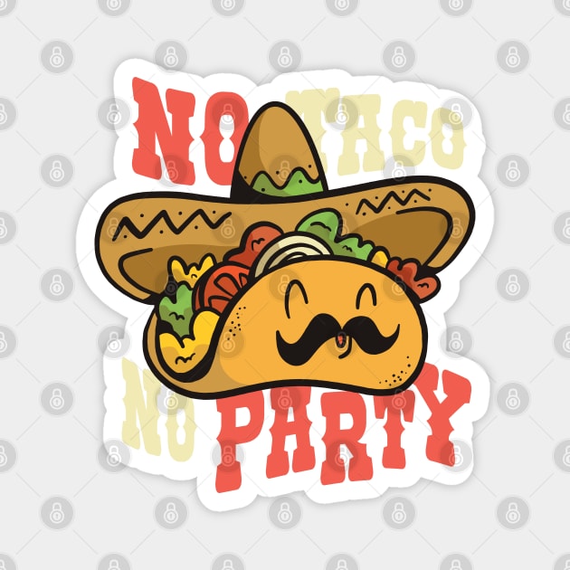 No Taco No Party Mexican Taco Party Magnet by nmcreations