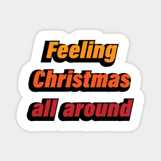 Feeling Christmas all around Magnet