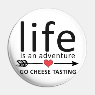 Go Cheese Tasting Funny Cheese Lovers Gift Pin