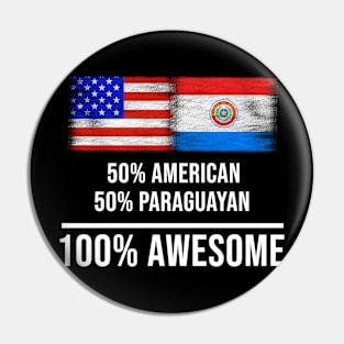 50% American 50% Paraguayan 100% Awesome - Gift for Paraguayan Heritage From Paraguay Pin