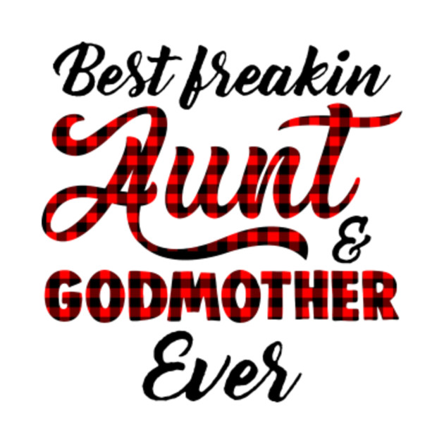 Free Free 181 Best Freakin Aunt And Godmother Ever Svg SVG PNG EPS DXF File