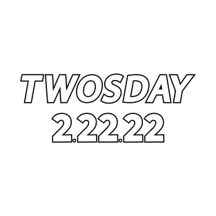 Twosday 2 22 22 T-Shirt