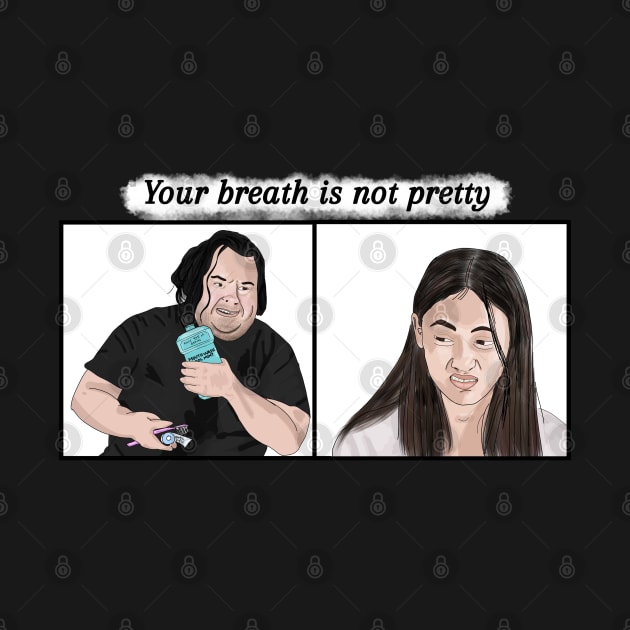 Big Ed and Rose - your breath is not pretty - 90 day fiance by Ofthemoral