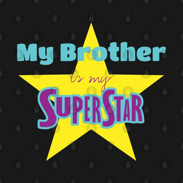 My Brother is my superstar by Cool Dude Store