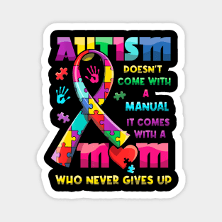 Autism Doesnt Come With A Manual It Comes With Autism Mom Magnet