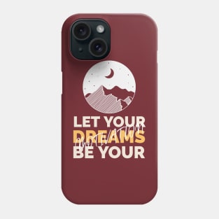 Let your dreams be your motivation Phone Case