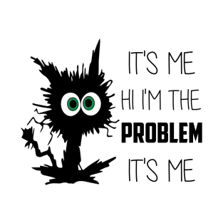 Funny Quote It's Me Hi I'm the Problem It's Me T-Shirt