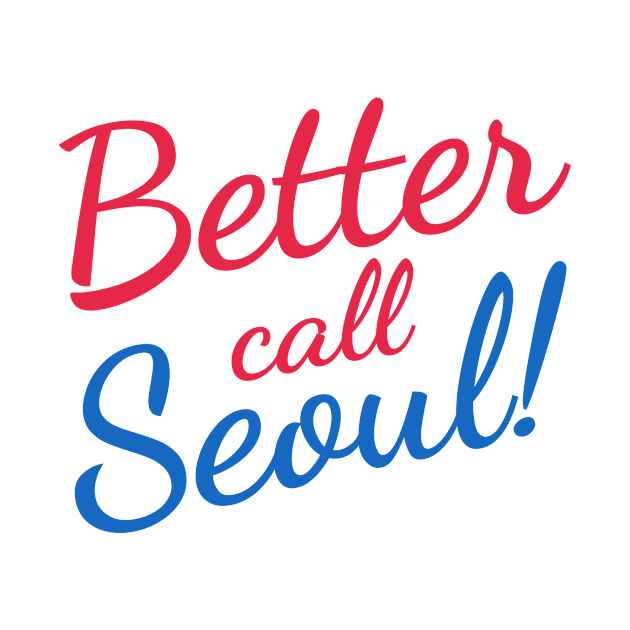 Better Call Seoul by sqwear