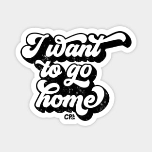 I want to go home - black Magnet