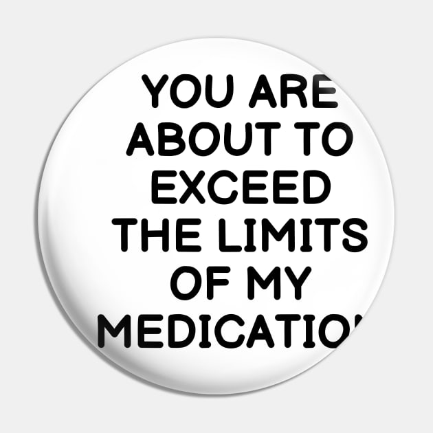 you are about to exceed the limits of my medication Pin by mdr design