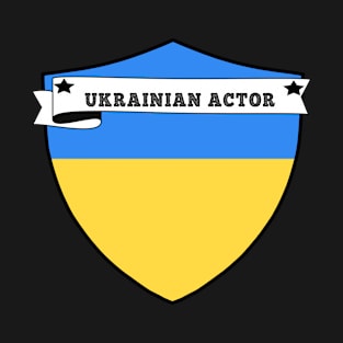 UKRAINIAN ACTOR , UKRAINE COUNTRY SHIELD, MINIMALIST UKRAINE FLAG, I LOVE UKRAINE , BORN IN UKRAINE, FREE UKRAINE, T-Shirt