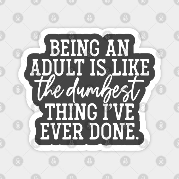 Adult Dumbest Thing Magnet by kimmieshops