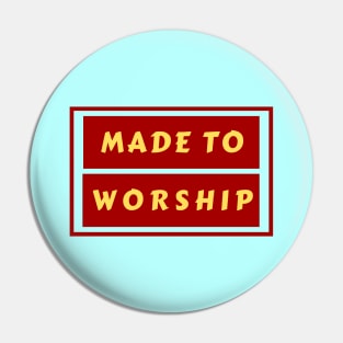 Made To Worship | Christian Typography Pin