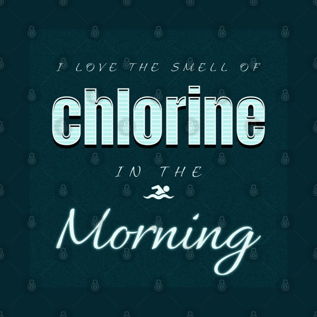 I Love The Smell Of Chlorine In The Morning Swimming by Moonlit Matter