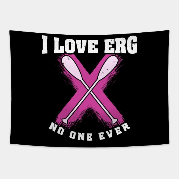 Rowing Machine Workout Girls - I love to ERG said no one ever Tapestry by Shirtbubble