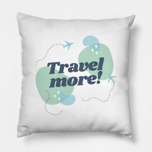 Travel more! Pillow