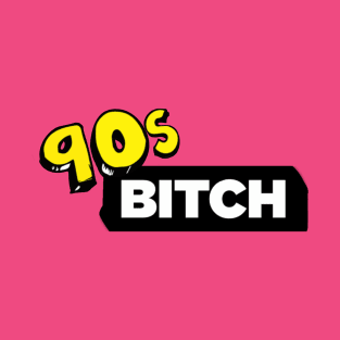 90s bitch T-Shirt