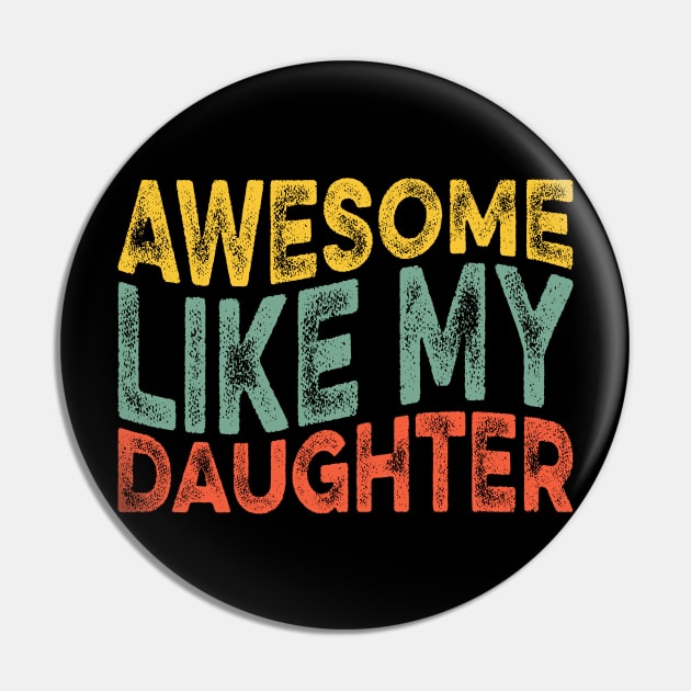 Awesome Like My Daughter Retro Dad Funny Fathers Pin by Zakzouk-store