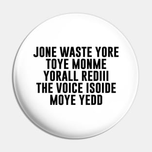 JONE WASTE YORE TOYE MONME YORALL REDIII THE VOICE Pin