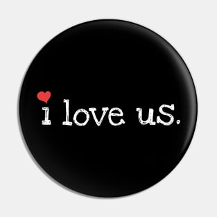 I Love Us for  Anniversary and Valentine's Day Pin