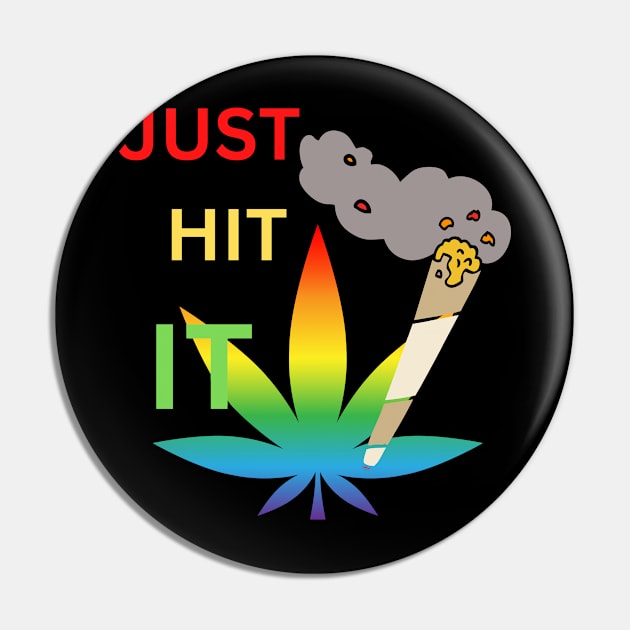 JUST HIT IT, medicinal and recreational purposes Pin by johnnie2749