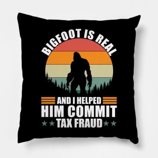 Bigfoot is real and i helped him commit tax fraud Pillow