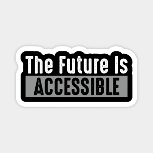 The Future Is Accessible Magnet