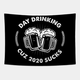 Day Drinking Cuz 2020 Sucks - Funny Quarantine Tapestry