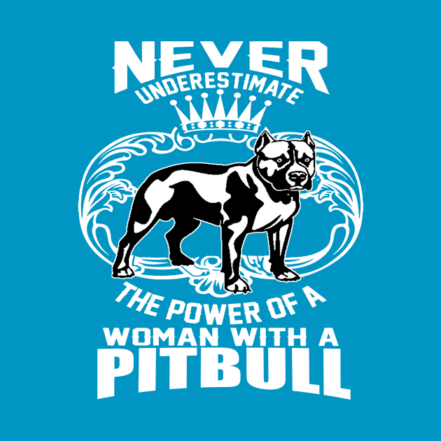 NEVER UNDERESTIMATE THE POWER OF A WOMAN WITH A PITBULL by key_ro