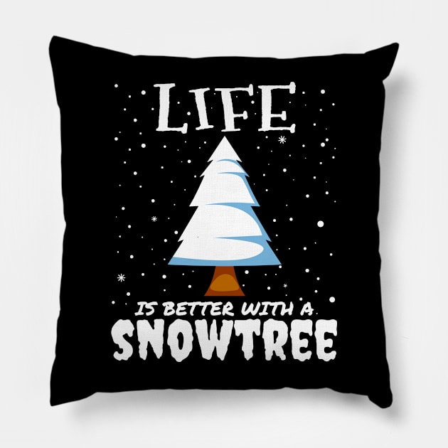 Life Is Better With A Snowtree - snowy christmas tree gift Pillow by mrbitdot