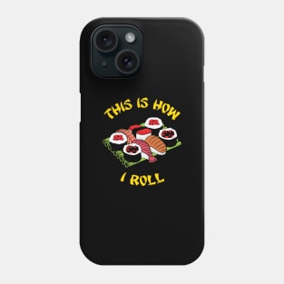 This is how I roll Phone Case