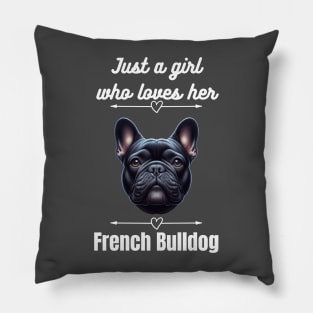 Just a girl who loves her French Bulldog, white text Pillow