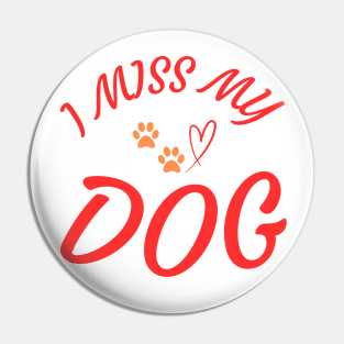 I Miss My Dog T-Shirt - Heart and Paw Print Design Pin