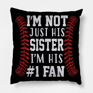 Im Not Just His Sister Im His #1 Fan Baseball Bro Pillow