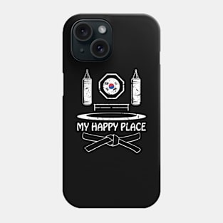 Taekwondo My Happy Place Dojang Korean Martial Arts Phone Case