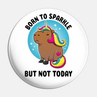 Born to sparkle but not today Capybara Unicorn Pin