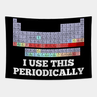 I Use This Periodically Funny Chemistry Science Shirt white Tapestry