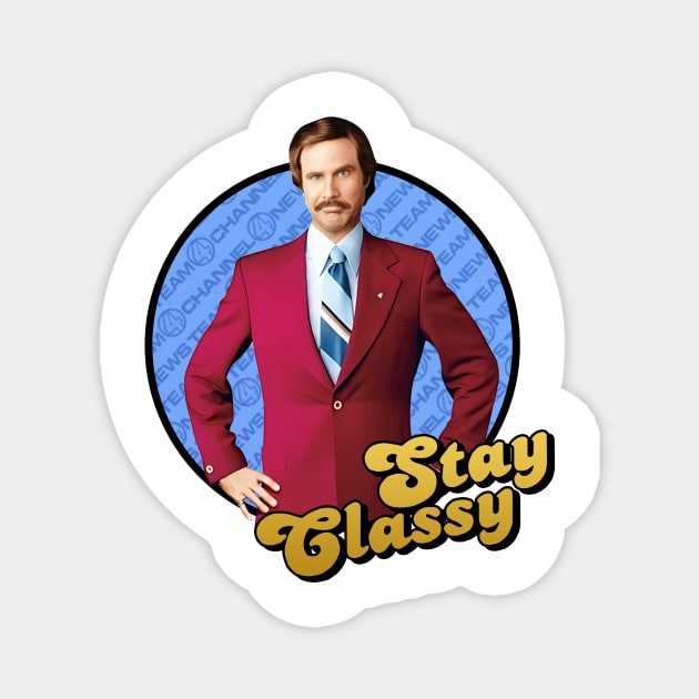 Anchorman Stay Classy Ron Magnet by Story At Dawn 