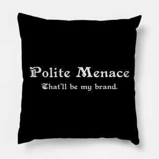 Polite Menace Pillow