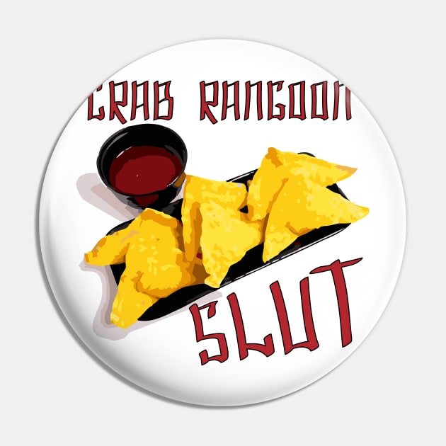 Crab Rangoon Slut Pin by MadmanDesigns