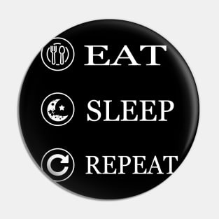 Eat Sleep Repeat Pin