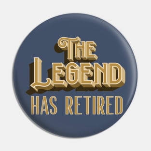 The Legend Has Retired Pin