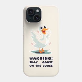 Warning: Silly Goose on the Loose Funny Print Phone Case