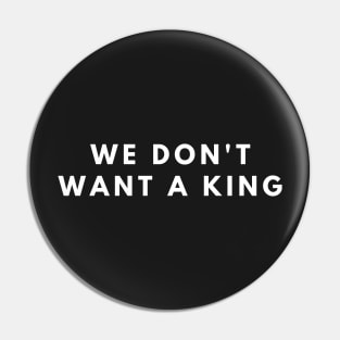 we don't want a king Pin