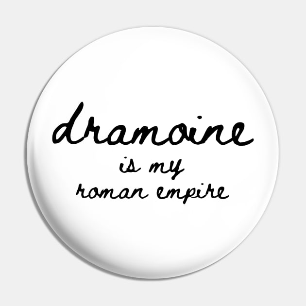 dramoine is my roman empire Pin by Paper Iris Designs